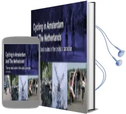 Cycling in Amsterdam and the Netherlands: The Very Best Routes in the Cyclist'S Paradise Audiobook download free by Eric Van Der Horst