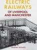 Audiobook Electric Railways of Liverpool and Manchester author Graeme Gleaves