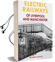 Electric Railways of Liverpool and Manchester Audiobook download free by Graeme Gleaves