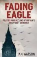 Audiobook Fading Eagle: Politics and Decline of Britain'S Post-War air Force author Ian Smith Watson