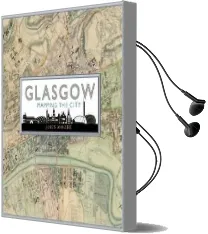 Glasgow: Mapping the City Audiobook download free by John Moore