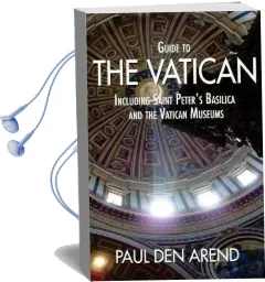 Guide to the Vatican: Including Saint Peter'S Basilica and the Vatican Museums Audiobook download free by Paul Den Arend