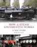Audiobook How a Steam Locomotive Works: A new Guide author Dominic Wells