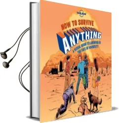 How to Survive Anything: A Visual Guide to Laughing in the Face of Adversity Audiobook download free by Lonely Planet