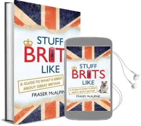 Stuff Brits Like: A Guide to What'S Great About Great Britain Audiobook download free by Fraser Mcalpine