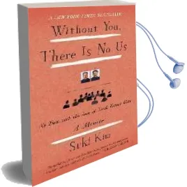 Without You, There is no us: Undercover Among the Sons of North Korea'S Elite Audiobook download free by Suki Kim