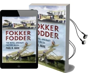 Fokker Fodder: The Royal Aircraft Factory B.E.2C Audiobook download free by Paul R. Hare