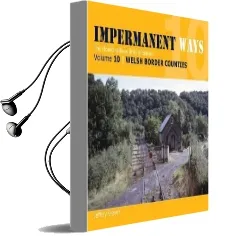 Impermanent Ways: The Closed Lines of Britain - Welsh Borders: Vol 10 Audiobook download free by Jerrery Grayer