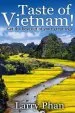 Audiobook Taste of Vietnam: Get the Best out of Your Great Trip. all you Need to Know About the Best of Vietnam. Asian Travel Book Series. (Ultimate Vietnam Travel Guide) author Larry Phan