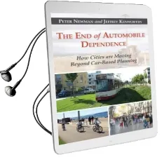 The end of Automobile Dependence: How Cities are Moving Beyond Car-Based Planning Audiobook download free by Peter Newman