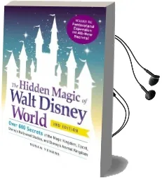 The Hidden Magic of Walt Disney World: Over 600 Secrets of the Magic Kingdom, Epcot, Disney'S Hollywood Studios, and Disney'S Animal Kingdom Audiobook download free by Susan Veness