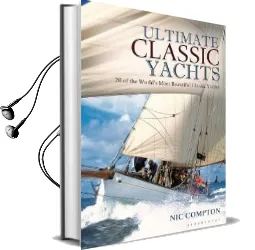 Ultimate Classic Yachts: 20 of the World'S Most Beautiful Classic Yachts Audiobook download free by Nic Compton