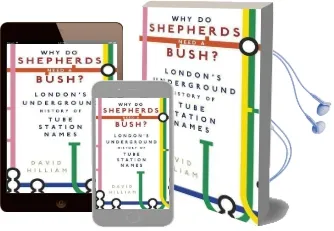 Why do Shepherds Need a Bush?: London'S Underground History of Tube Station Names Audiobook download free by David Hilliam