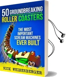 50 Groundbreaking Roller Coasters: The Most Important Scream Machines Ever Built Audiobook download free by Nick Weisenberger