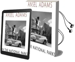 Ansel Adams in the National Parks: Photographs From America'S Wild Places Audiobook download free by Ansel Adams