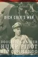 Audiobook Dick Cole'S war: Doolittle Raider, Hump Pilot, air Commando author Dennis R. Okerstrom