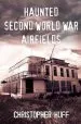 Audiobook Haunted Second World war Airfields: Southern England 1: Southern England author Christopher Huff