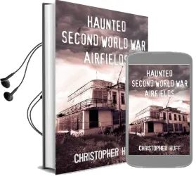 Haunted Second World war Airfields: Southern England 1: Southern England Audiobook download free by Christopher Huff
