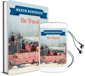 Heath Robinson on Travel Audiobook download free by William Heath Robinson
