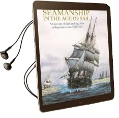 Seamanship in the age of Sail: An Account of Shiphandling of the Sailing Man-O-War, 1600-1860 Audiobook download free by John Harland