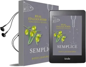 Semplice: Real Italian Food: Ingredients and Recipes Audiobook download free by Dino Joannides