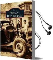 Spokane hot Rodding Audiobook download free by John Gunsaulis