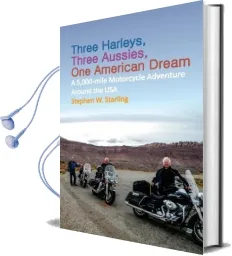 Three Harleys, Three Aussies, one American Dream: A 5,000-Mile Motorcycle Adventure Around the usa Audiobook download free by Stephen W Starling