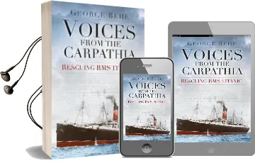 Voices From the Carpathia: Rescuing rms Titanic Audiobook download free by George Behe