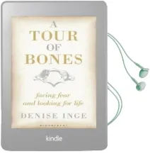 A Tour of Bones: Facing Fear and Looking for Life Audiobook download free by Denise Inge