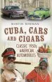 Audiobook Cuba, Cars and Cigars: Classic 1950S American Automobiles author Martin W. Bowman