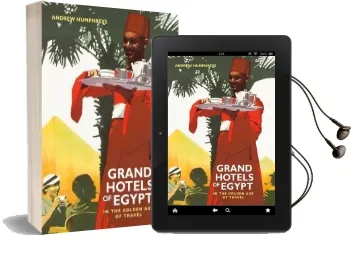 Grand Hotels of Egypt: In the Golden age of Travel Audiobook download free by Andrew Humphreys