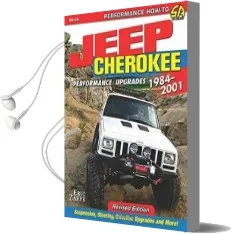 Jeep Cherokee xj Performance Upgrades 1984-2001 Audiobook download free by Eric Zappe