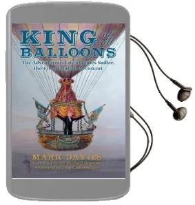 King of all Balloons: The Adventurous Life of James Sadler, the First English Aeronaut Audiobook download free by Mark Davies