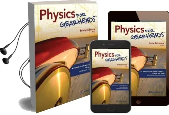Physics for Gearheads: An Introduction to Vehicle Dynamics, Energy, and Power - With Examples From Motorsports Audiobook download free by Randy Beikmann