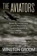 Audiobook The Aviators: Eddie Rickenbacker, Jimmy Doolittle, Charles Lindbergh, and the Epic age of Flight author Winston Groom
