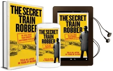 The Secret Train Robber: The Real Great Train Robbery Mastermind Revealed Audiobook download free by Lee Sturley