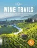 Audiobook Wine Trails: 52 Perfect Weekends in Wine Country author Lonely Planet