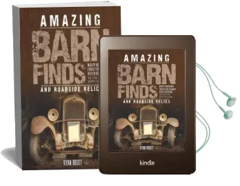 Amazing Barn Finds and Roadside Relics: Musty Mustangs, Hidden Hudsons, Forgotten Fords, and Other Lost Automotive Gems Audiobook download free by Ryan Brutt