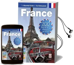 France: The Essential Guide for car Enthusiasts: 200 Things for the car Enthusiast to see and do Audiobook download free by Julian Richard Parish