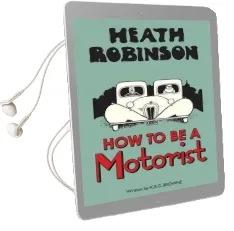 Heath Robinson: How to be a Motorist Audiobook download free by W. Heath Robinson