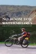 Audiobook No Room for Watermelons: A Man, his 1910 Motorcycle and an Epic Journey Across the World author Ron Fellowes