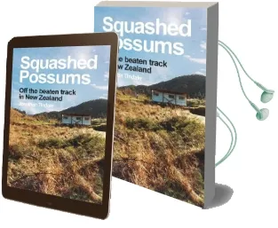 Squashed Possums: Off the Beaten Track in new Zealand Audiobook download free by Mr Jonathan William Tindale