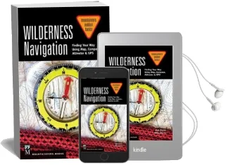 Wilderness Navigation: Finding Your way Using Map, Compass, Altimeter & gps Audiobook download free by Bob Burns