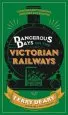 Audiobook Dangerous Days on the Victorian Railways: Feuds, Frauds, Robberies and Riots author Terry Deary