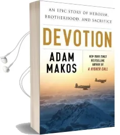 Devotion: An Epic Story of Heroism, Friendship, and Sacrifice Audiobook download free by Adam Makos