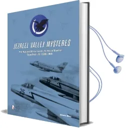 Jezreel Valley Mysteres: The Mystere iva in Israeli air Force Service, Squadron 109, 1956-1968 Audiobook download free by Shlomo Aloni