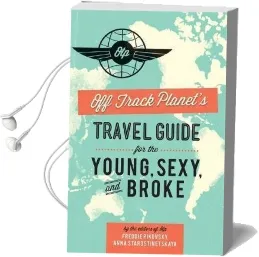 Off Track Planet'S Travel Guide for the Young, Sexy, and Broke Audiobook download free by Editors Of Off Track Planet