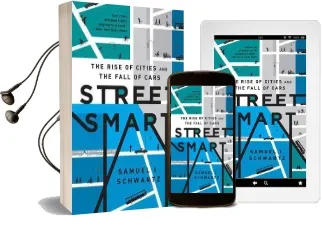 Street Smart: The Rise of Cities and the Fall of Cars Audiobook download free by Samuel I. Schwartz