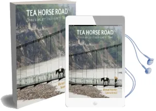 Tea Horse Road: China'S Ancient Trade Road to Tibet Audiobook download free by Michael Freeman