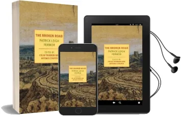 The Broken Road: From the Iron Gates to Mount Athos Audiobook download free by Patrick Leigh Fermor